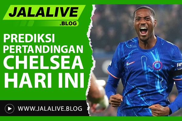 Prediksi Pertandingan Chelsea Hari Ini: Formasi, Skor, dan Peluang Kemenangan