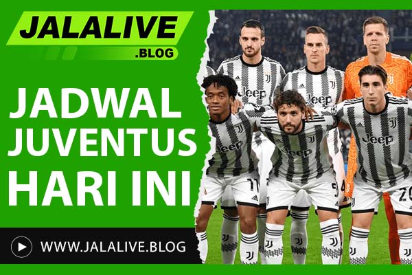 Jadwal Juventus Hari Ini: Waktu Kick-Off dan Link Streaming Resmi