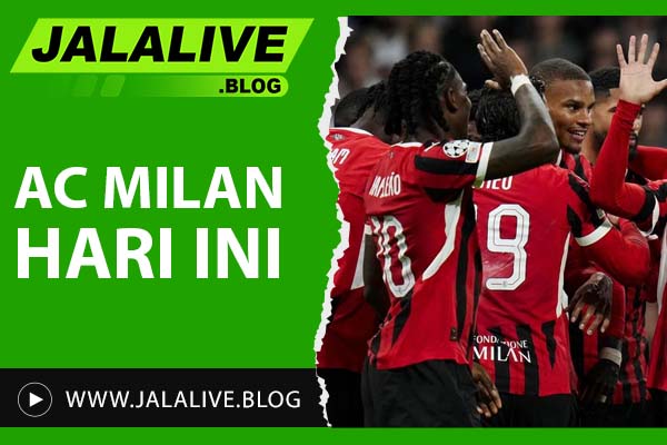 AC Milan Hari Ini: Berita, Jadwal, dan Hasil Pertandingan Terbaru