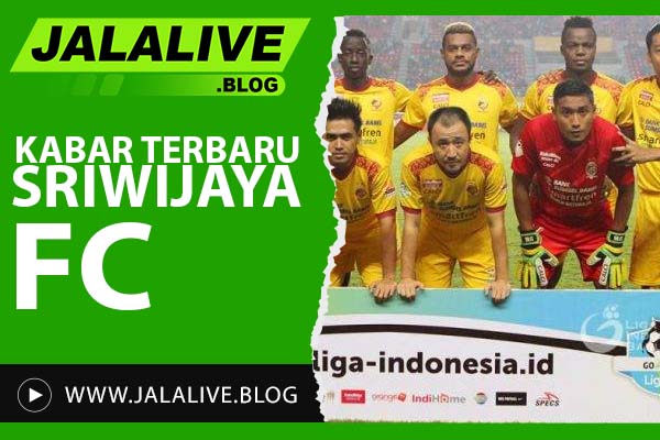 Kabar Terbaru Sriwijaya FC 2024: Jadwal, Skor, dan Update Pemain