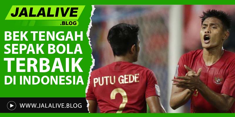 Bek Tengah Sepak Bola Terbaik di Indonesia: Pilar Kuat di Lini Pertahanan