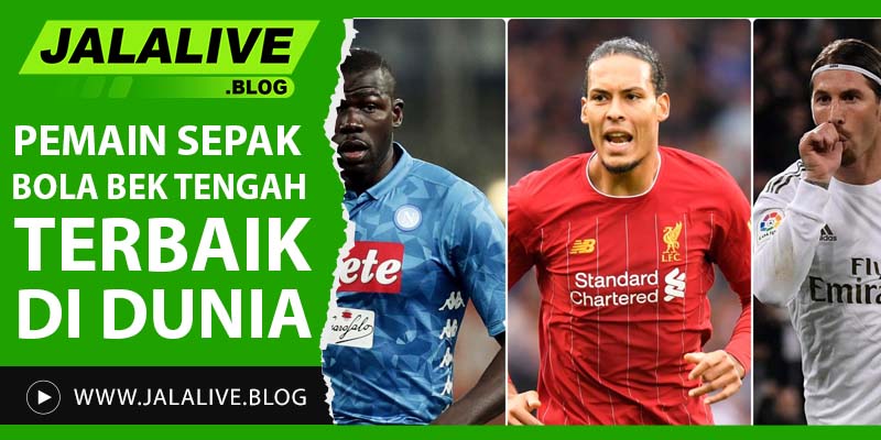 Pemain Sepak Bola Bek Tengah Terbaik di Dunia: Pilar Pertahanan yang Mampu Mengubah Jalannya Pertandingan