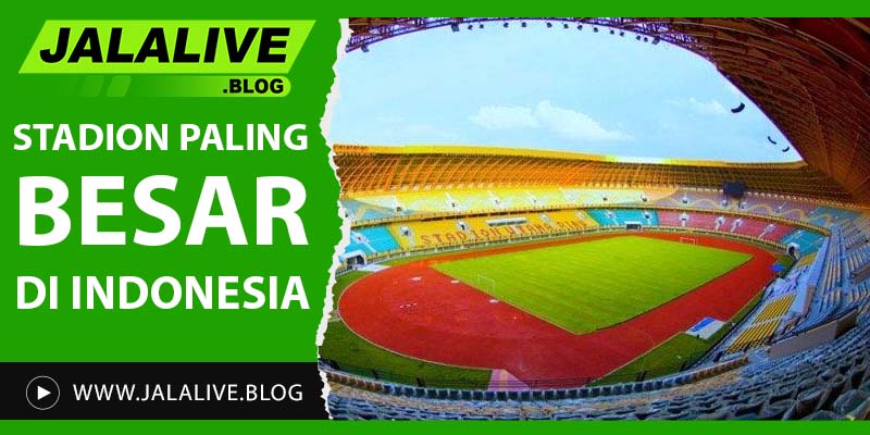 Stadion Paling Besar di Indonesia: Simbol Kemegahan Sepak Bola Tanah Air