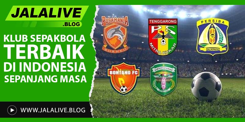 Klub Sepakbola Terbaik di Indonesia Sepanjang Masa: Daftar yang Mengukir Sejarah