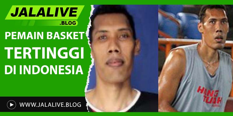 Pemain Basket Tertinggi di Indonesia: Profil, Prestasi, dan Pengaruhnya di Dunia Basket Nasional