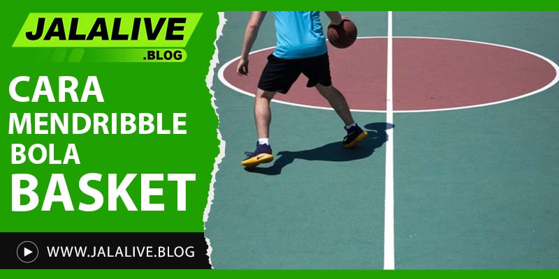 Cara Mendribble Bola Basket: Teknik Dasar, Tips, dan Kesalahan Umum yang Harus Dihindari