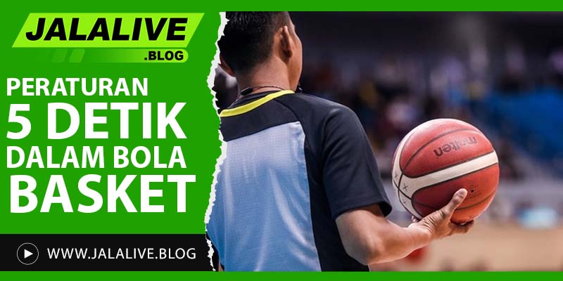 Peraturan 5 Detik dalam Bola Basket: Penjelasan Lengkap dan Pentingnya dalam Permainan