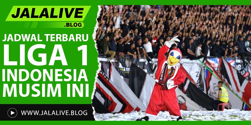 Jadwal Terbaru Liga 1 Indonesia Musim Ini: Pertandingan, Jam Tayang, dan Link Streaming