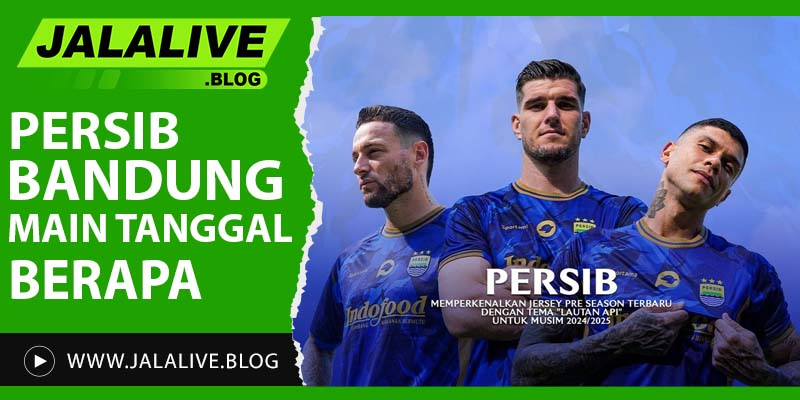 Persib Bandung Main Tanggal Berapa? Dapatkan Jadwal Lengkap Bulan Ini!