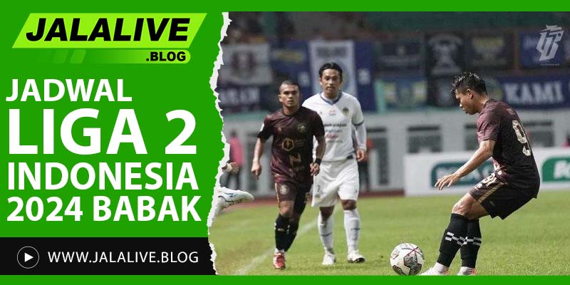 Jadwal Liga 2 Indonesia 2024: Dari Babak Grup hingga Perebutan Promosi