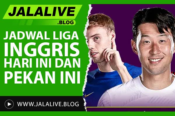 Jadwal Liga Inggris Hari Ini dan Pekan Ini – Cek Waktu dan TV Tayangnya!