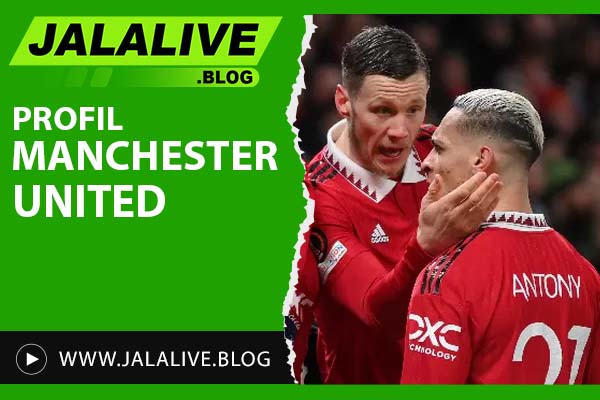 Profil Manchester United: Sejarah, Prestasi, dan Pemain Legendaris