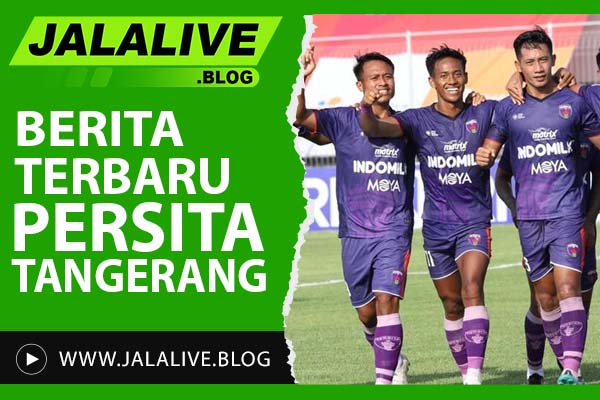 Berita Terbaru Persita Tangerang Hari Ini: Update Skor, Pemain, dan Transfer