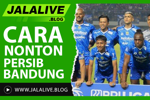 Cara Nonton Persib Bandung Live Streaming Resmi: Jadwal & Link Terbaru