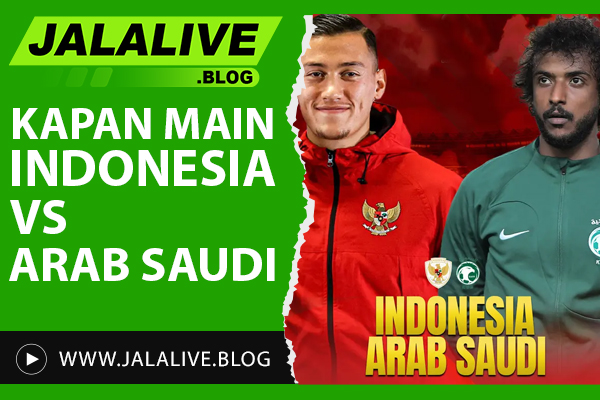 Kapan Indonesia vs Arab Main? Jadwal Lengkap & Link Live Streaming