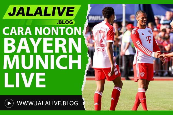 Cara Nonton Bayern Munich Live: Link Streaming Resmi dan Tips Gratis