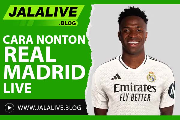 Cara Nonton Real Madrid Live: Link Streaming Resmi dan Tips Aman