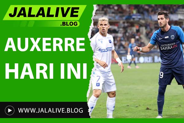 Auxerre Hari Ini: Jadwal Pertandingan, Hasil, dan Berita Terbaru