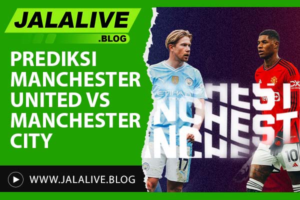 Prediksi Manchester City vs Manchester United: Head-to-Head dan Peluang Kemenangan