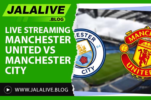 Live Streaming Manchester United vs Manchester City: Cara Nonton Derby Hari Ini