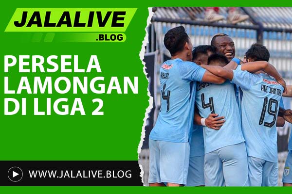 Persela Lamongan di Liga 2: Performa Terbaru dan Peluang Promosi ke Liga 1