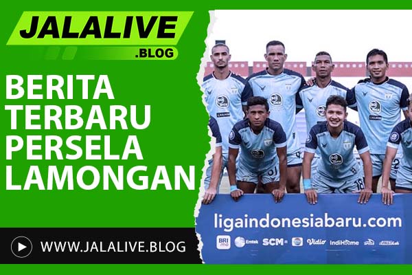 Berita Terbaru Persela Lamongan Hari Ini: Transfer Pemain dan Update Skor