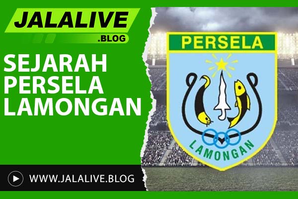 Sejarah Persela Lamongan: Perjalanan Klub dari Awal Berdiri Hingga Kini