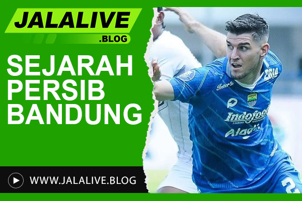 Sejarah Persib Bandung: Perjalanan dari Awal Berdiri Hingga Kini