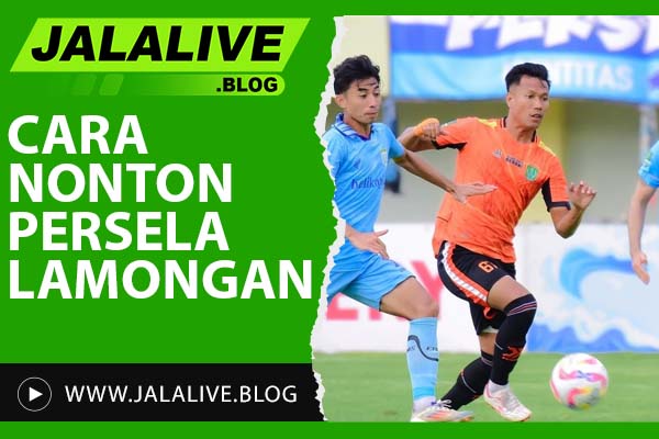 Cara Nonton Persela Lamongan Live Streaming Hari Ini – Jadwal & Link Resmi