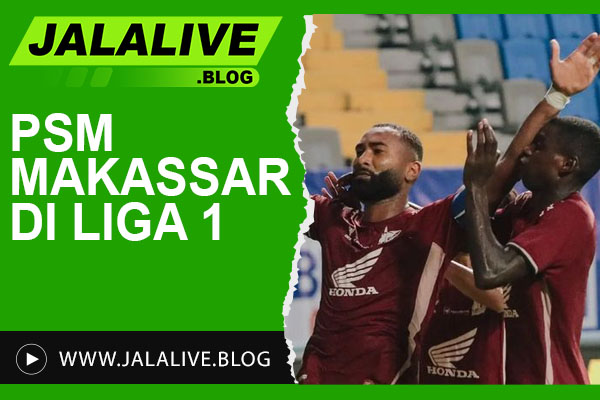 PSM Makassar di Liga 1: Klasemen, Performa, dan Berita Terbaru