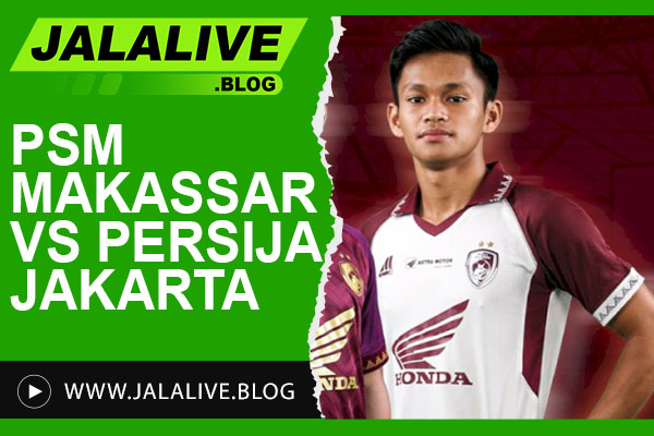 PSM Makassar vs Persija Jakarta: Jadwal, Prediksi, dan Head-to-Head