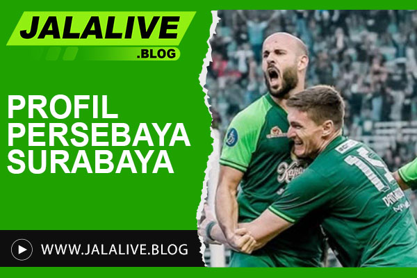 Profil Persebaya Surabaya: Sejarah, Prestasi, dan Pemain Andalan