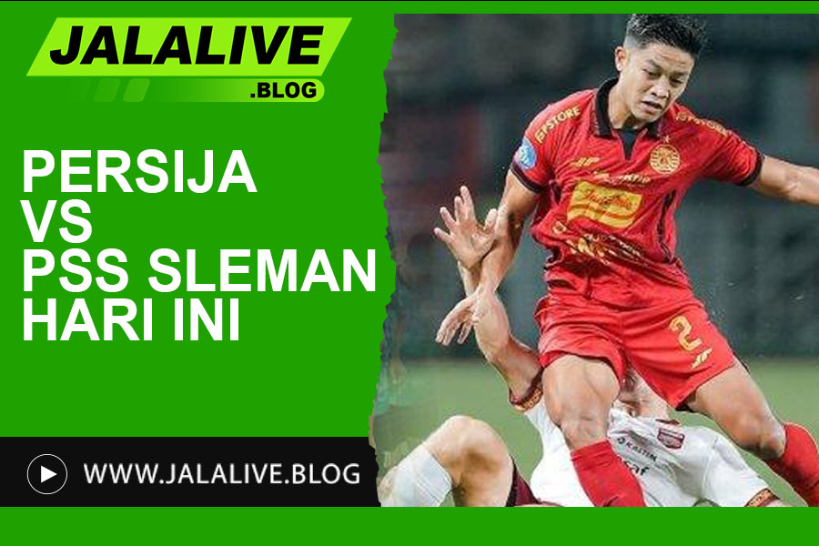 Persija vs PSS Sleman Hari Ini: Waktu Kick-Off dan Link Streaming Resmi