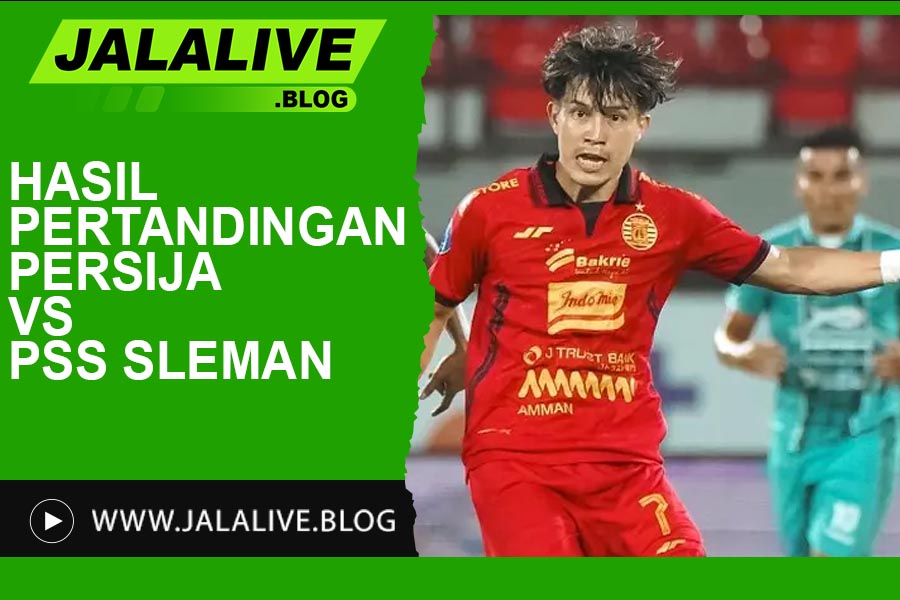 Hasil Pertandingan Persija vs PSS Sleman: Update Skor dan Highlights