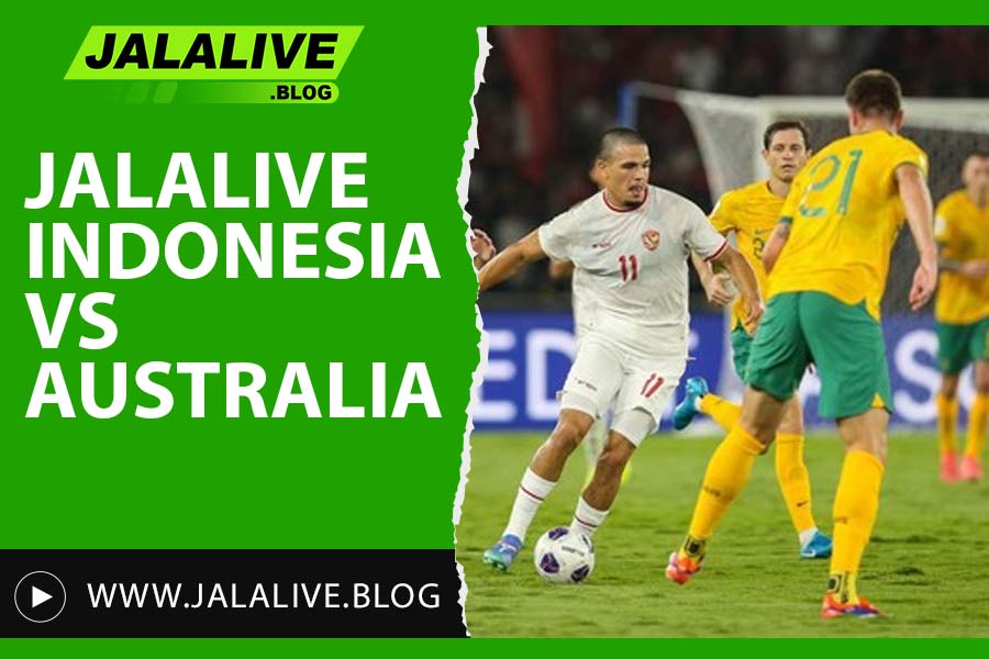 Jalalive Indonesia vs Australia: Jadwal, Link Streaming, dan Prediksi Terbaru