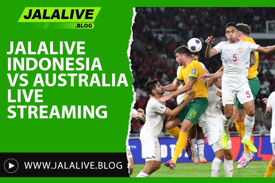 Jalalive Indonesia vs Australia: Live Streaming Resmi Tanpa Buffering