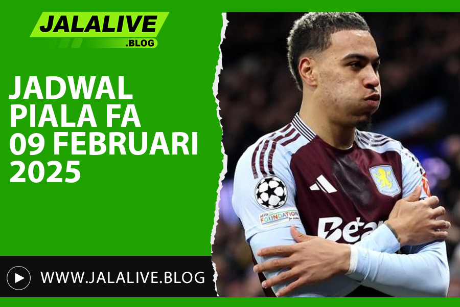 Jadwal Bola Piala FA 9 Februari 2025: Pertandingan, Prediksi, dan Link Streaming