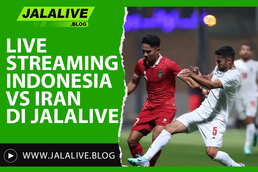 Live Streaming Indonesia vs Iran di Jalalive: Nonton Gratis & Resmi!