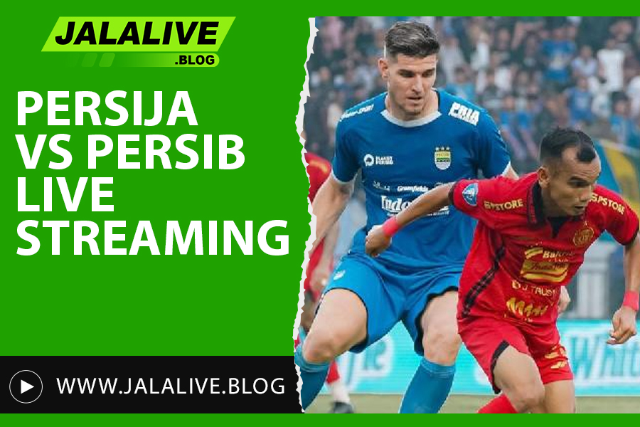 Persija vs Persib Live Streaming di Jalalive – Cek Jadwal & Cara Nonton!