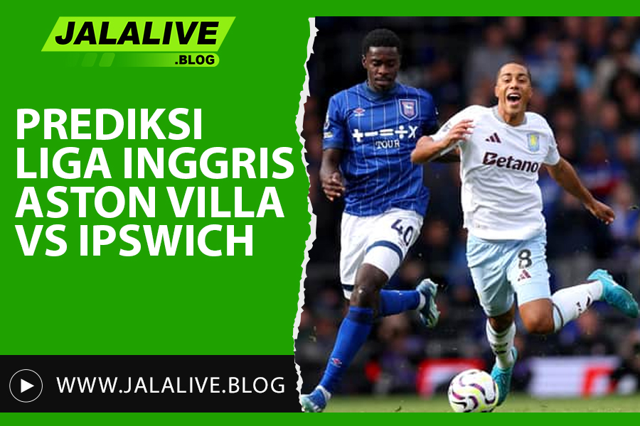 Jadwal Liga Inggris 15 Februari 2025 Aston Villa vs Ipswich