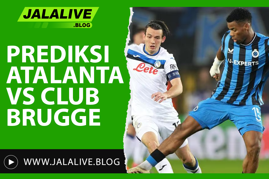 Prediksi Atalanta vs Club Brugge Liga Champions 18 Februari 2025