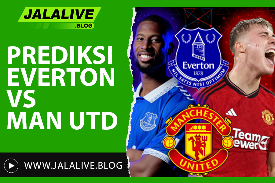 Prediksi Everton vs Manchester Utd Liga Inggris 22 Februari 2025