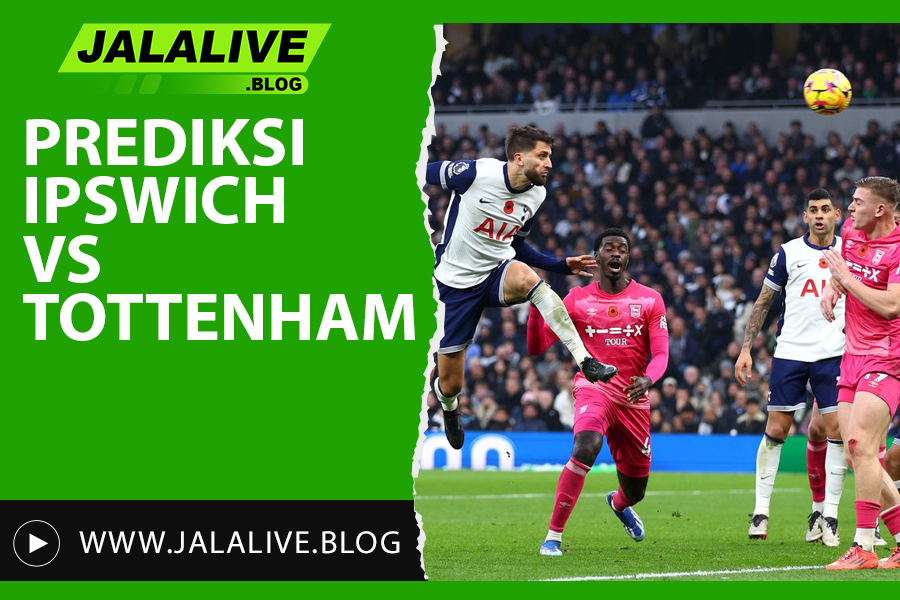 Prediksi Ipswich vs Tottenham Liga Inggris 22 Februari 2025