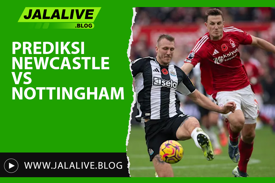 Prediksi Newcastle vs Nottingham Forest Liga Inggris 23 Februari 2025