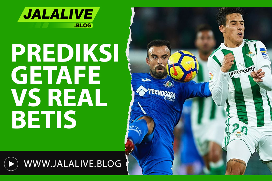 Prediksi Getafe vs Real Betis Liga Spanyol 23 Februari 2025