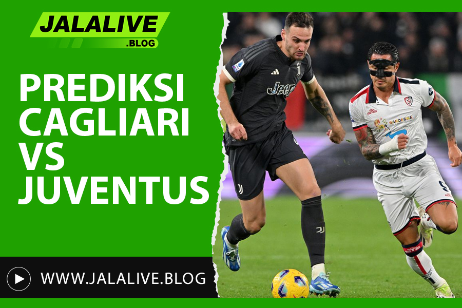 Prediksi Cagliari vs Juventus Liga Italia 23 Februari 2025