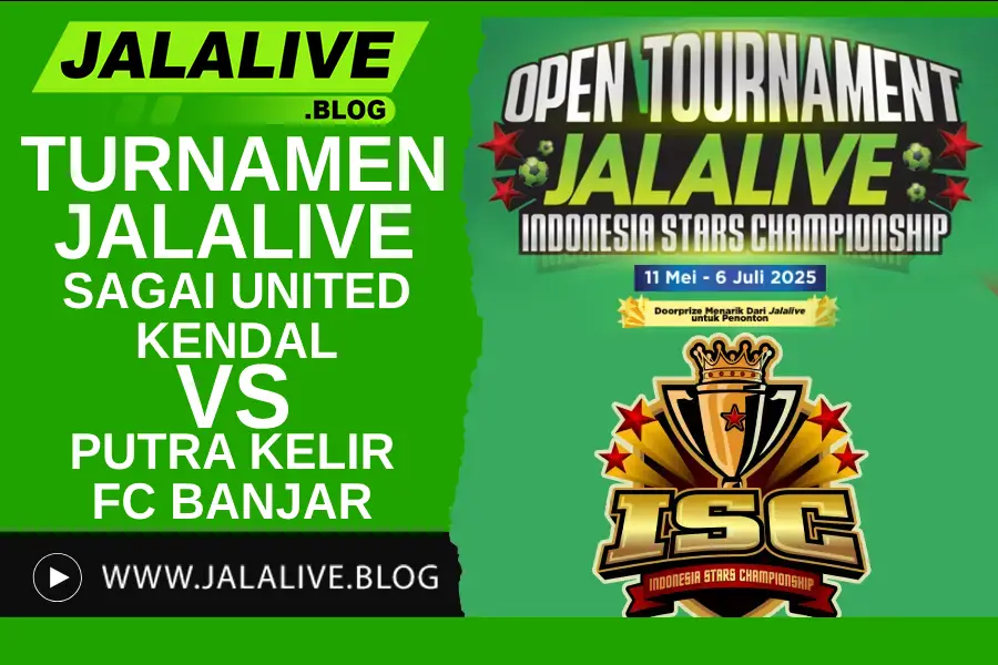 Jadwal Pertandingan Turnamen Jalalive: SAGAI UNITED KENDAL vs PUTRA KELIR FC BANJARNEGARA – 18 Mei 2025