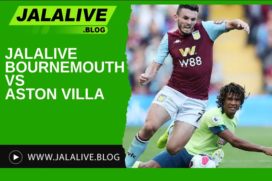 Jadwal Bola Jalalive Bournemouth vs Aston Villa Liga Inggris 10 Mei 2025