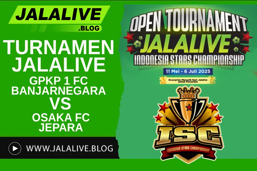 Turnamen Jalalive ISC GPKP 1 FC Banjarnegara vs Osaka FC Jepara Jadi Pertandingan Pembuka 11 Mei 2025