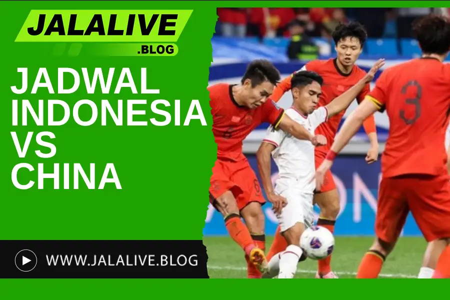 Jadwal Bola Timnas Jalalive Indonesia vs China – Kualifikasi Piala Dunia 05 Juni 2025